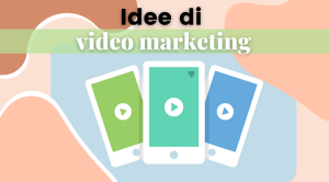 Idee di video marketing